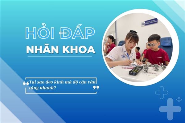 Hỏi đáp nhãn khoa: Tại sao chỉnh kính kiểm soát cận thị không đạt hiệu quả cao?
