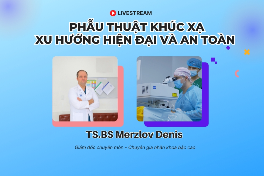 TS.BS Merzlov Denis tư vấn trực tuyến về phẫu thuật khúc xạ hiện đại, an toàn