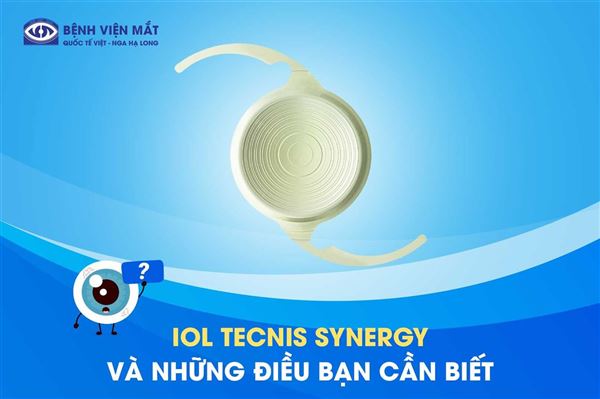 TECNIS Synergy: Đột phá trong điều chỉnh lão thị ở bệnh nhân đục thủy tinh thể