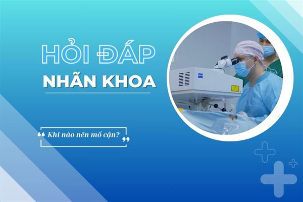 Hỏi đáp nhãn khoa: Khi nào nên mổ cận?