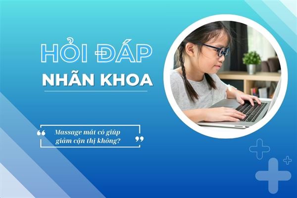 Hỏi đáp nhãn khoa: Massage mắt có giúp giảm cận thị không?