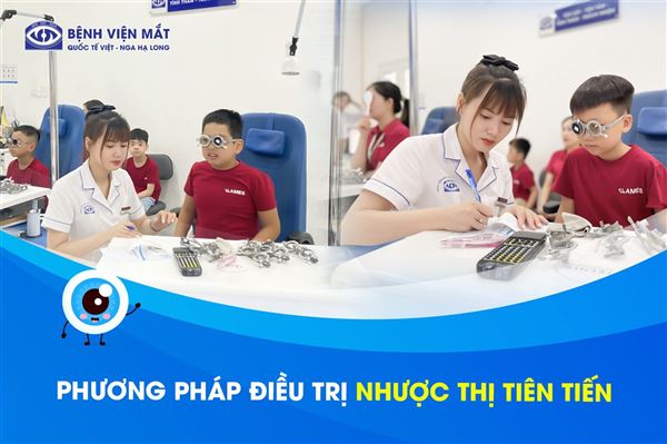 Phương pháp điều trị Nhược thị tiên tiến tại Mắt Việt – Nga Hạ Long