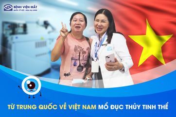 Vì sao khách hàng Trung Quốc về Mắt Việt – Nga mổ đục thủy tinh thể?